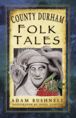 Adam Bushnell: County Durham Folk Tales