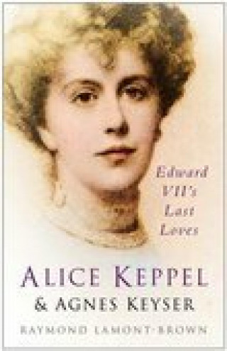 Raymond Lamont-Brown: Alice Keppel and Agnes Keyser