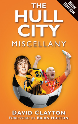 David Clayton: The Hull City Miscellany