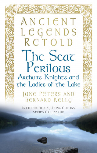 Bernard Kelly, June Peters: Ancient Legends Retold: The Seat Perilous