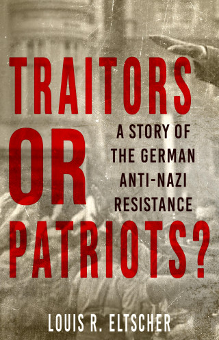Louis R. Eltscher: Traitors or Patriots?