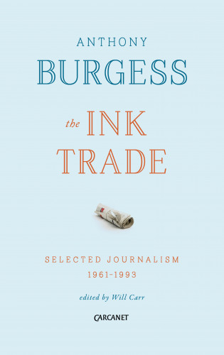 Anthony Burgess: The Ink Trade