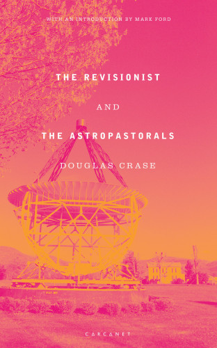 Douglas Crase: The Revisionist and The Astropastorals