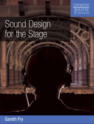 Gareth Fry: Sound Design for the Stage