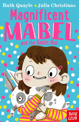 Ruth Quayle: Magnificent Mabel and the Rabbit Riot