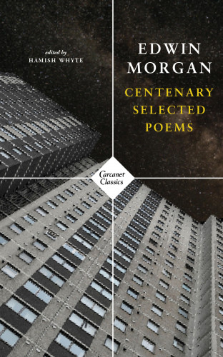 Edwin Morgan: Centenary Selected Poems