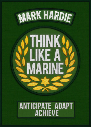 Mark Hardie: Think Like a Marine