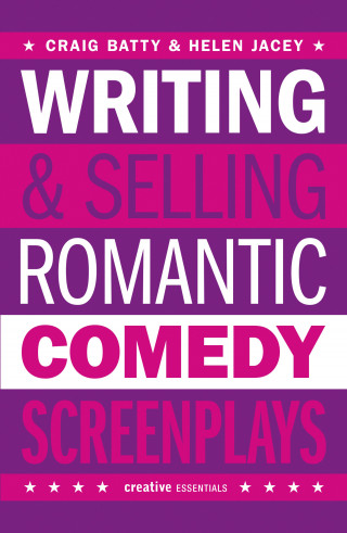 Craig Batty, Helen Jacey: Writing and Selling Romantic Comedy Screenplays