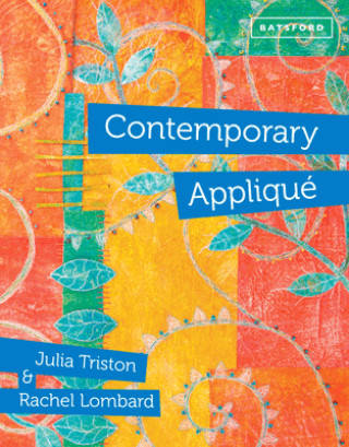 Julia Triston, Rachel Lombard: Contemporary Appliqué