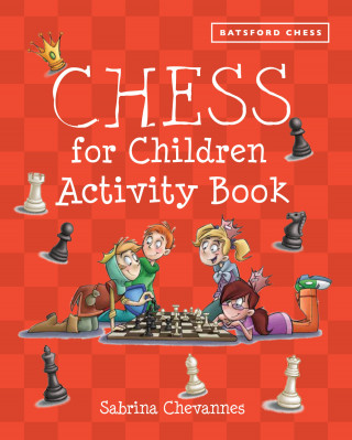 Sabrina Chevannes: Batsford Book of Chess for Children Activity Book