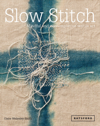 Claire Wellesley-Smith: Slow Stitch