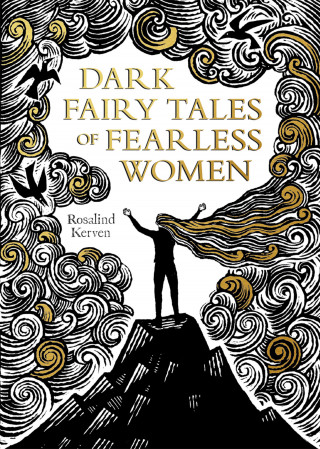 Rosalind Kerven: Dark Fairy Tales of Fearless Women