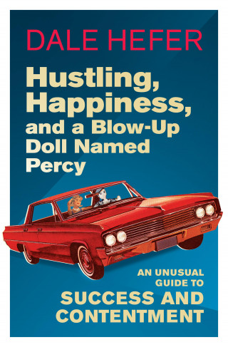 Dale Hefer: Hustling, Happiness, and a Blow-up Doll Named Percy