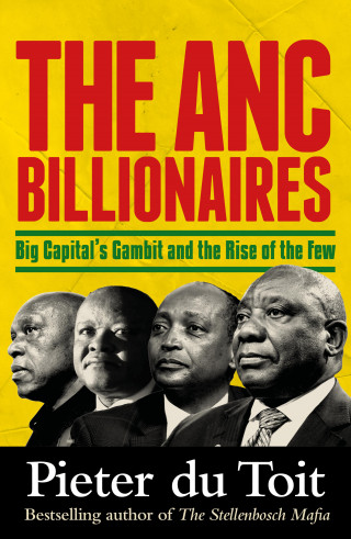 Pieter du Toit: The ANC Billionaires