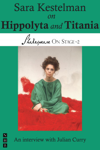 Sara Kestelman, Julian Curry: Sara Kestelman on Hippolyta and Titania (Shakespeare On Stage)