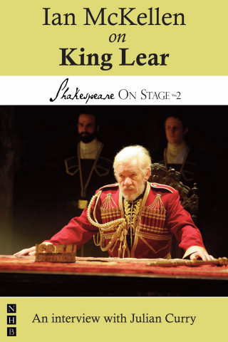 Ian McKellen, Julian Curry: Ian McKellen on King Lear (Shakespeare On Stage)