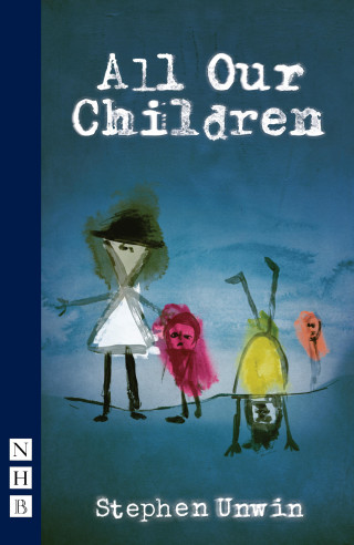Stephen Unwin: All Our Children (NHB Modern Plays)