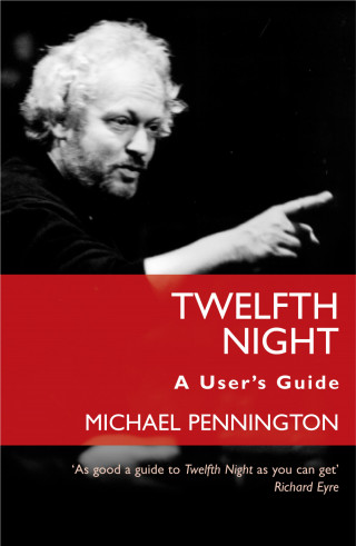 Michael Pennington: Twelfth Night: A User's Guide