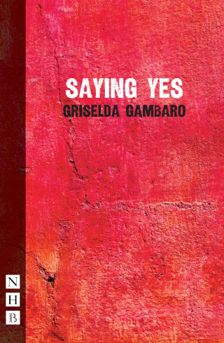 Griselda Gambaro: Saying Yes (NHB Modern Plays)