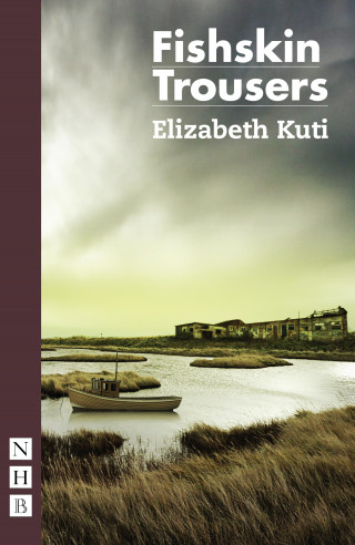 Elizabeth Kuti: Fishskin Trousers (2017 edition) (NHB Modern Plays)