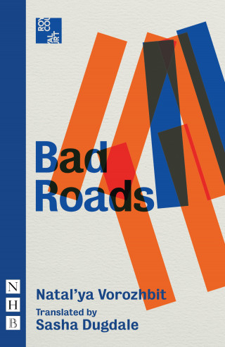 Natal'ya Vorozhbit: Bad Roads (NHB Modern Plays)