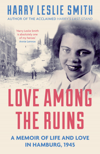 Harry Leslie Smith: Love Among the Ruins