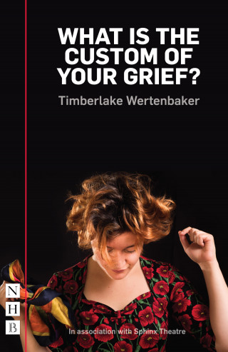 Timberlake Wertenbaker: What is the Custom of Your Grief? (NHB Modern Plays)