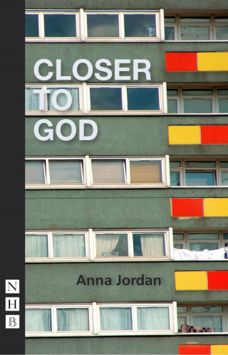 Anna Jordan: Closer to God (NHB Modern Plays)