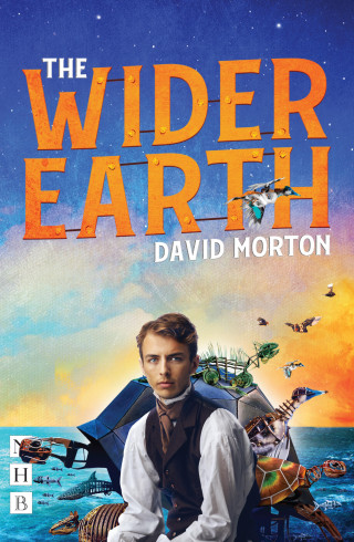 David Morton: The Wider Earth (NHB Modern Plays)