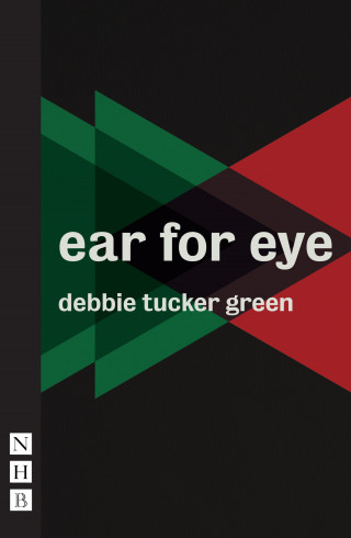debbie tucker green: ear for eye (NHB Modern Plays)
