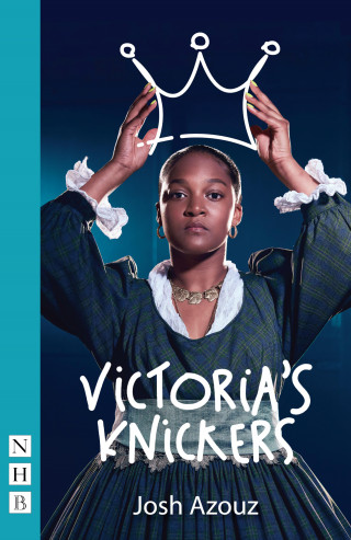 Josh Azouz: Victoria's Knickers (NHB Modern Plays)