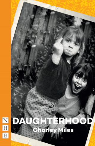 Charley Miles: Daughterhood (NHB Modern Plays)