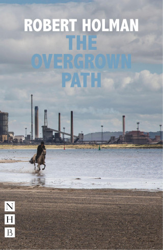 Robert Holman: The Overgrown Path (NHB Modern Plays)