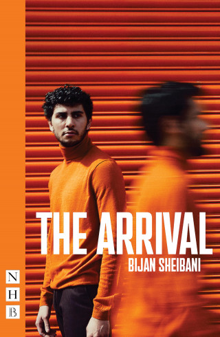 Bijan Sheibani: The Arrival (NHB Modern Plays)