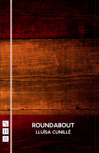 Lluïsa Cunillé: Roundabout (NHB Modern Plays)