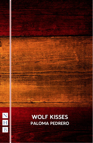 Paloma Pedrero: Wolf Kisses (NHB Modern Plays)
