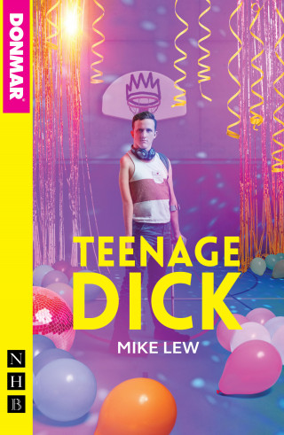Mike Lew: Teenage Dick (NHB Modern Plays)