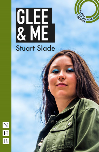Stuart Slade: Glee & Me (NHB Modern Plays)