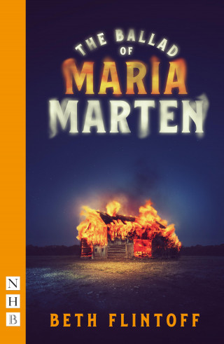 Beth Flintoff: The Ballad of Maria Marten (NHB Modern Plays)