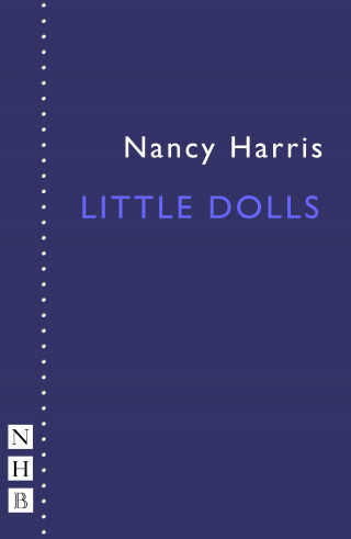 Nancy Harris: Little Dolls (NHB Modern Plays)