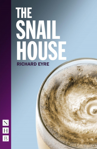 Richard Eyre: Snail House (NHB Modern Plays)