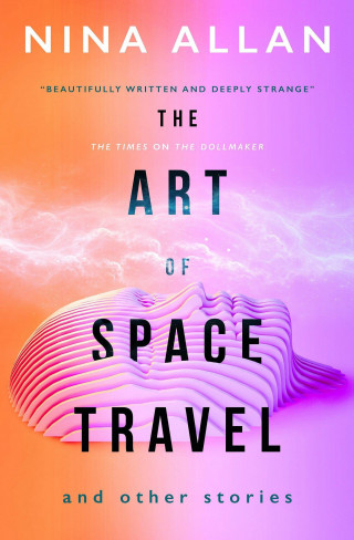 Nina Allan: The Art of Space Travel and Other Stories