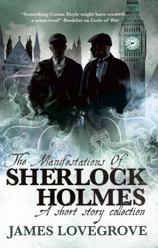 James Lovegrove: Sherlock Holmes - The Manifestations of Sherlock Holmes