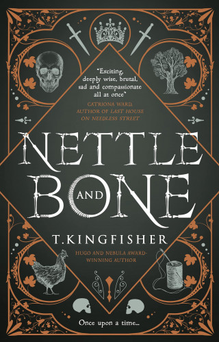 T. Kingfisher: Nettle & Bone