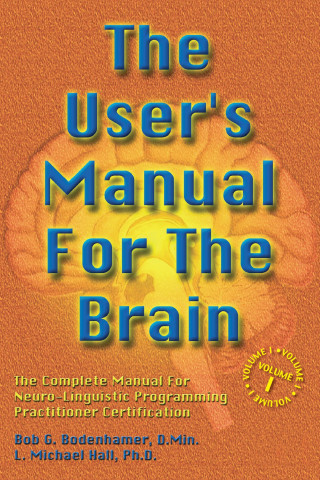 Bob G Bodenhamer, L Michael Hall: The User's Manual For The Brain Volume I