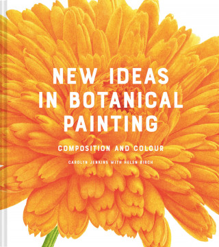 Carolyn Jenkins, Helen Birch: New Ideas in Botanical Painting