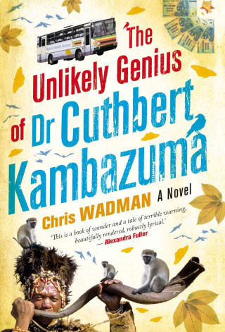 Chris Wadman: The Unlikely Genius Of Dr. Cuthbert Kambazuma
