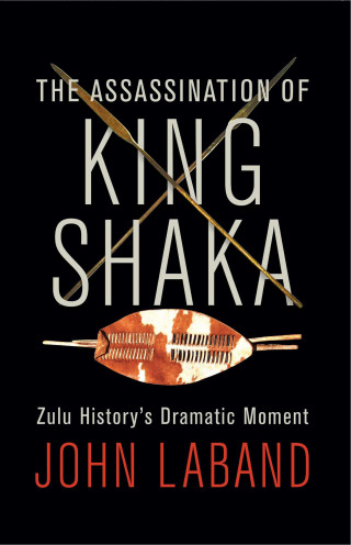 John Laband: The Assassination of King Shaka
