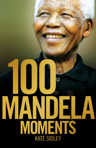 Kate Sidley: 100 Mandela Moments