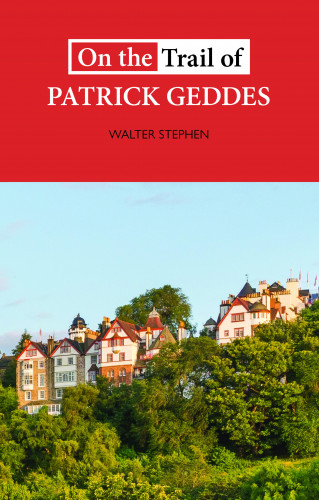 Walter Stephen: On the Trail of Patrick Geddes